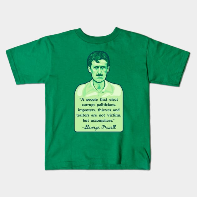 George Orwell Portrait and Quote Kids T-Shirt by Left Of Center